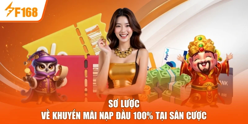 Sơ lược về khuyến mãi nạp đầu 100% tại sân cược